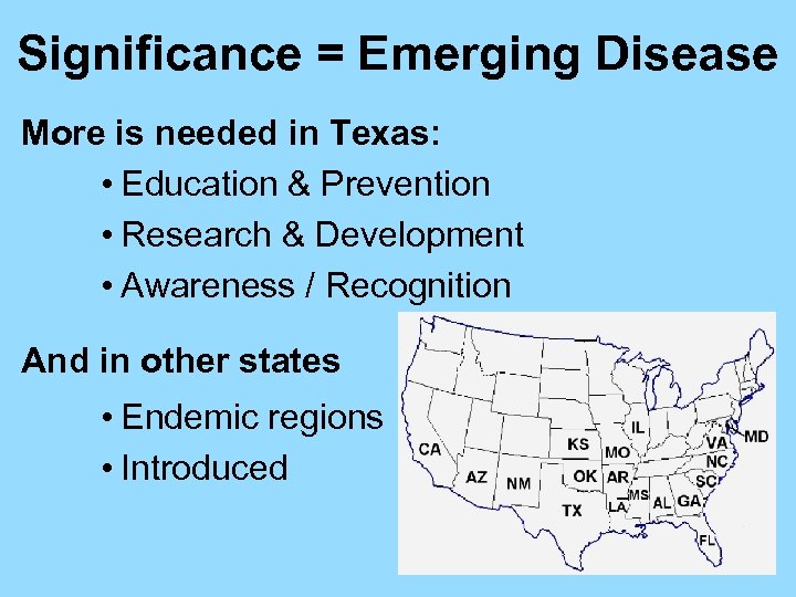 Significance = Emerging Disease More is needed in Texas: • Education & Prevention •