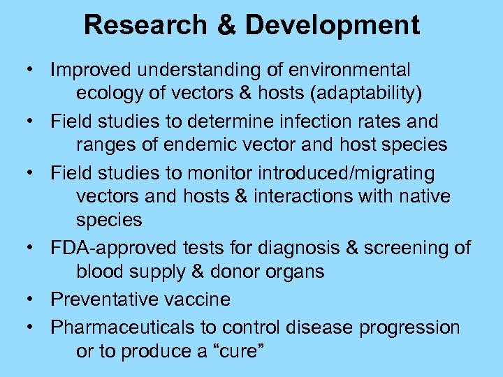 Research & Development • Improved understanding of environmental ecology of vectors & hosts (adaptability)