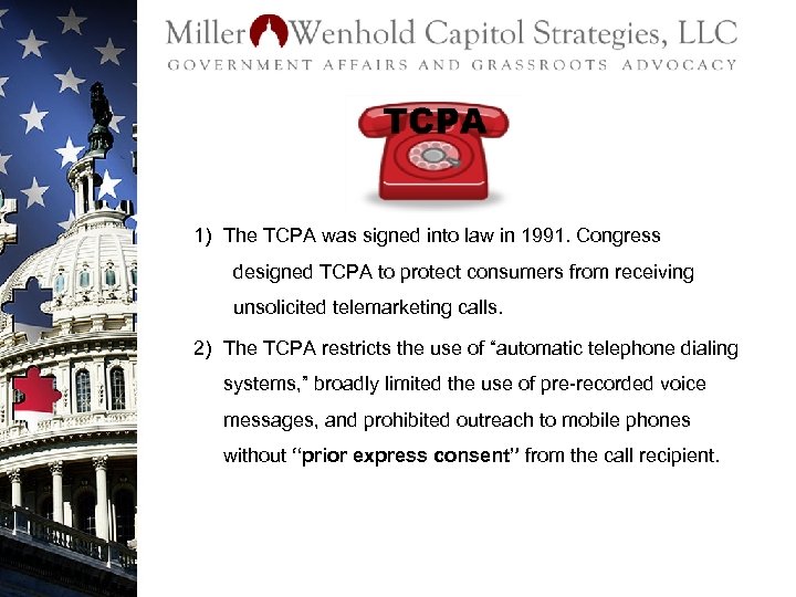 1) The TCPA was signed into law in 1991. Congress designed TCPA to protect