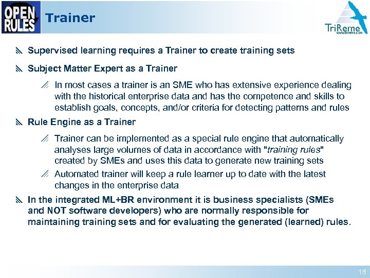 Trainer Tri. Reme www. trireme. com y Supervised learning requires a Trainer to create