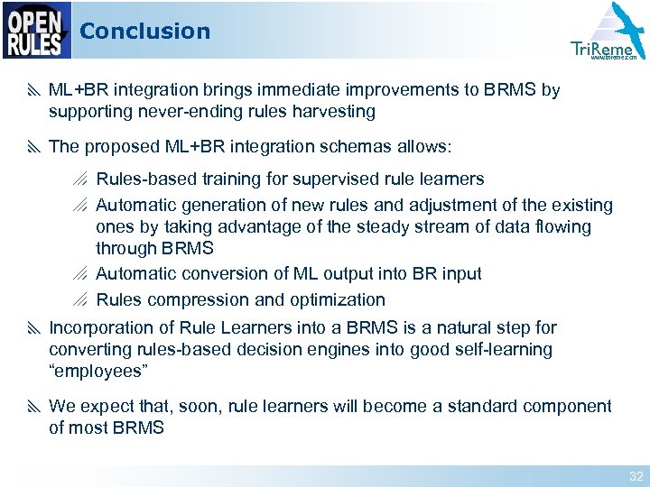 Conclusion Tri. Reme www. trireme. com y ML+BR integration brings immediate improvements to BRMS