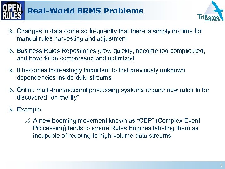 Real-World BRMS Problems Tri. Reme www. trireme. com y Changes in data come so
