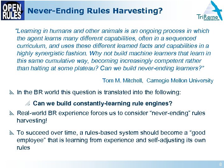 Never-Ending Rules Harvesting? Tri. Reme www. trireme. com “Learning in humans and other animals