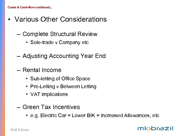 Costs & Cash-flow continued. . . • Various Other Considerations – Complete Structural Review