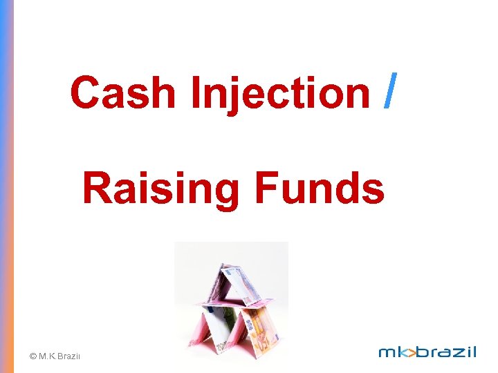 Cash Injection / Raising Funds © M. K. Brazil 