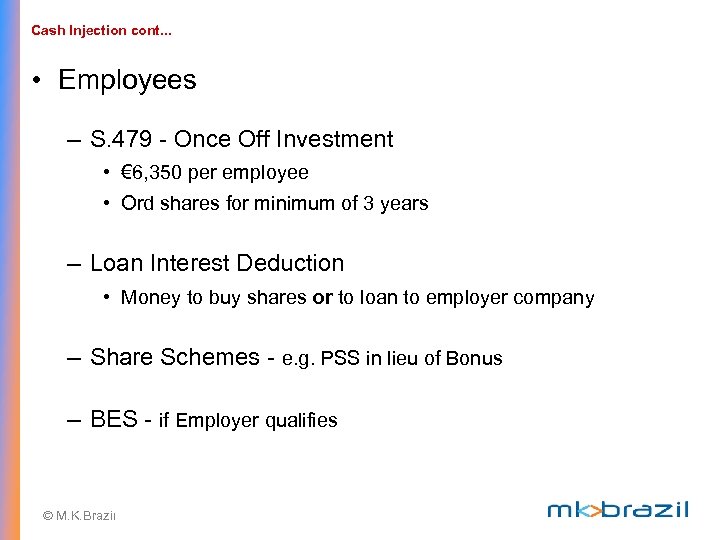 Cash Injection cont. . . • Employees – S. 479 - Once Off Investment