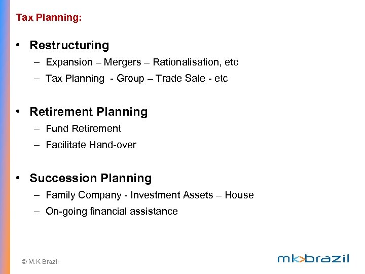Tax Planning: • Restructuring – Expansion – Mergers – Rationalisation, etc – Tax Planning