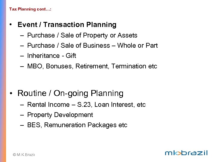 Tax Planning cont…: • Event / Transaction Planning – Purchase / Sale of Property