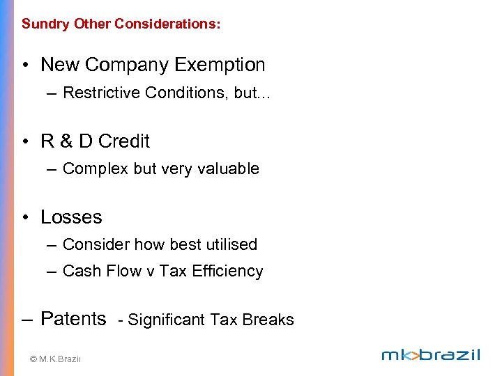 Sundry Other Considerations: • New Company Exemption – Restrictive Conditions, but. . . •