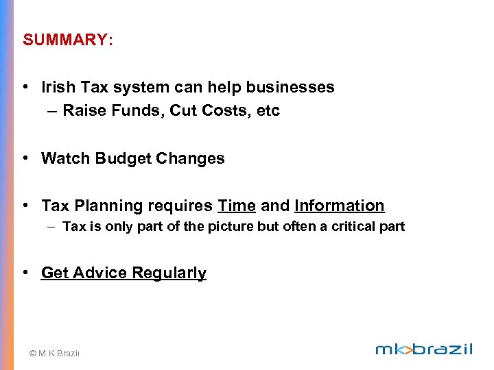SUMMARY: • Irish Tax system can help businesses – Raise Funds, Cut Costs, etc