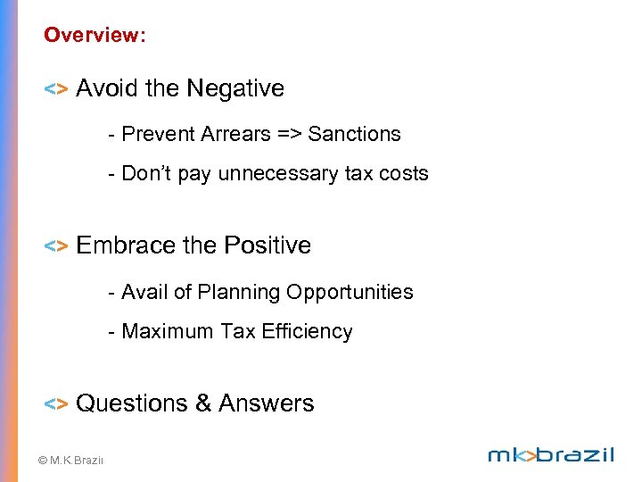 Overview: <> Avoid the Negative - Prevent Arrears => Sanctions - Don’t pay unnecessary