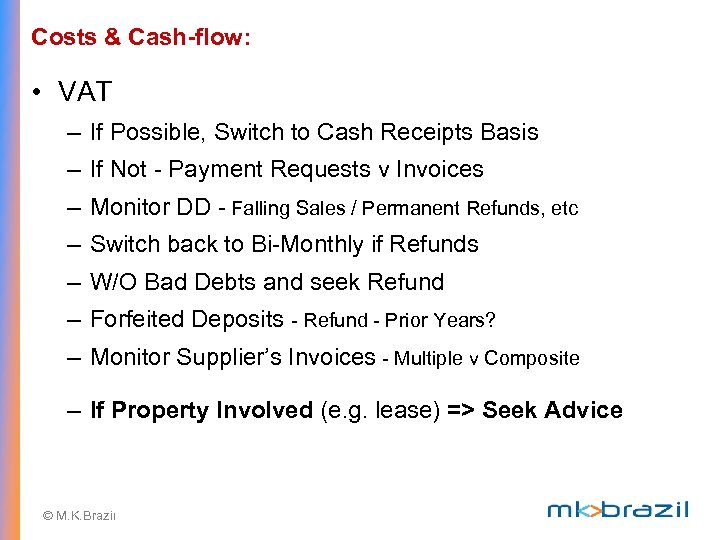Costs & Cash-flow: • VAT – If Possible, Switch to Cash Receipts Basis –