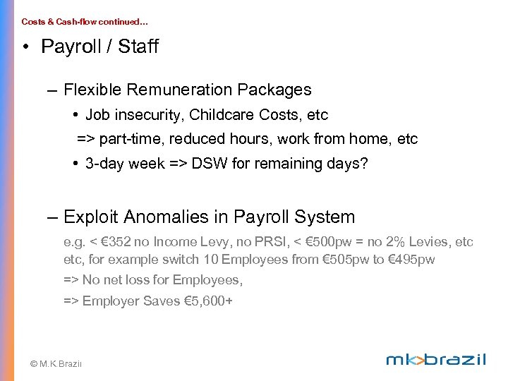 Costs & Cash-flow continued… • Payroll / Staff – Flexible Remuneration Packages • Job