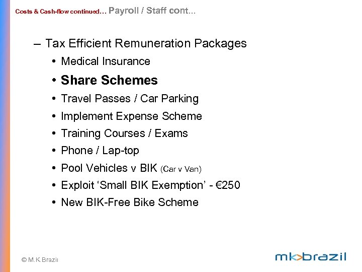 Costs & Cash-flow continued … Payroll / Staff cont. . . – Tax Efficient