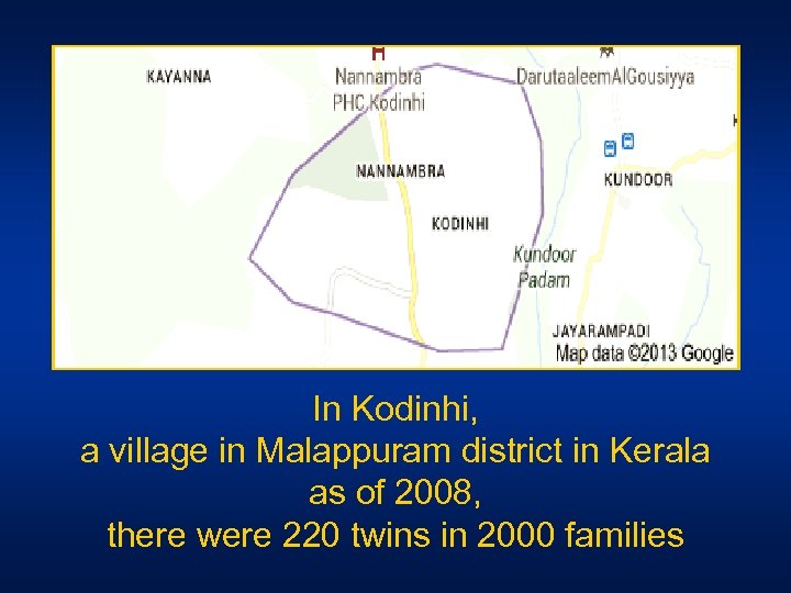 In Kodinhi, a village in Malappuram district in Kerala as of 2008, there were