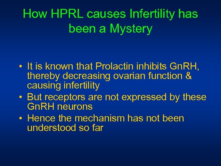 How HPRL causes Infertility has been a Mystery • It is known that Prolactin