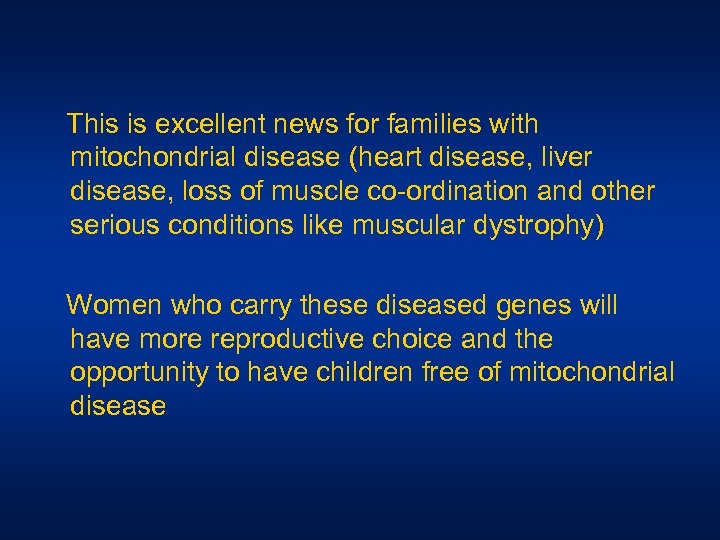  This is excellent news for families with mitochondrial disease (heart disease, liver disease,