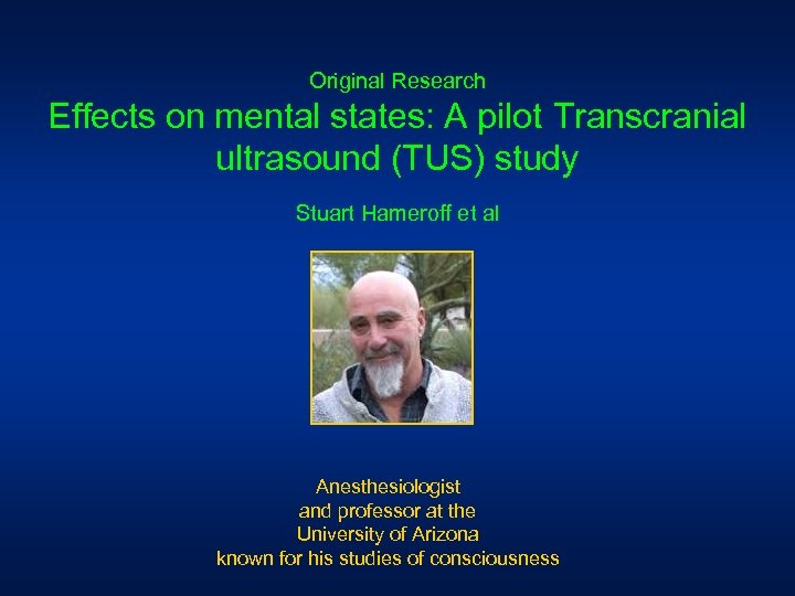 Original Research Effects on mental states: A pilot Transcranial ultrasound (TUS) study Stuart Hameroff