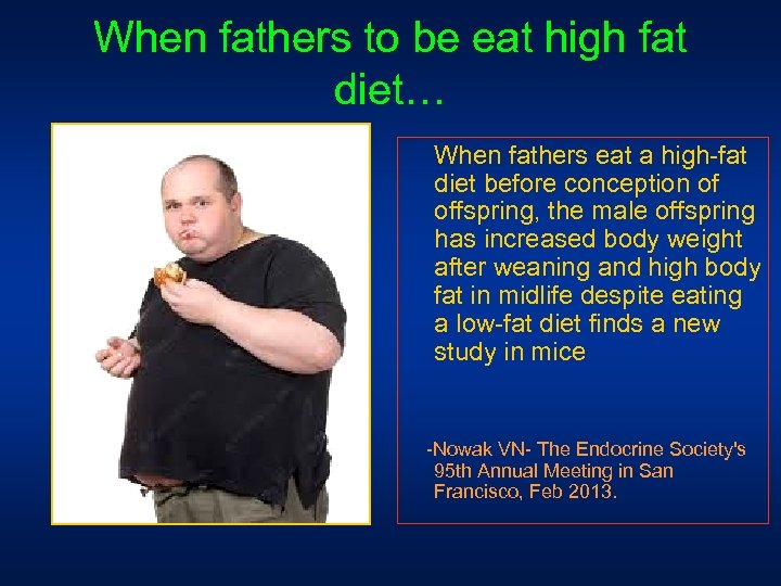 When fathers to be eat high fat diet… When fathers eat a high-fat diet