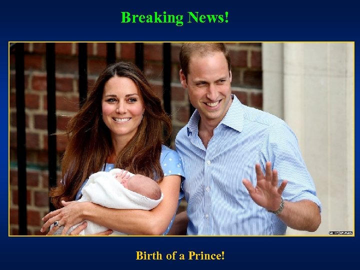 Breaking News! Birth of a Prince! 