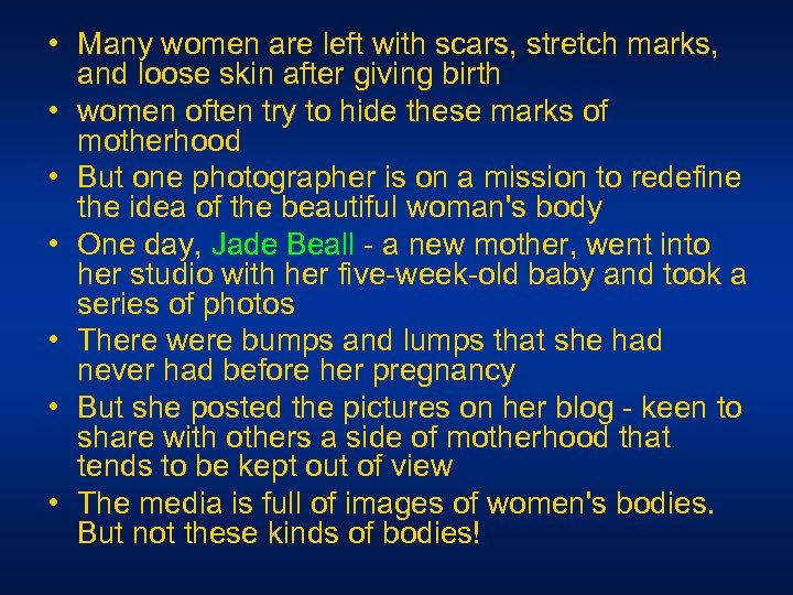  • Many women are left with scars, stretch marks, and loose skin after