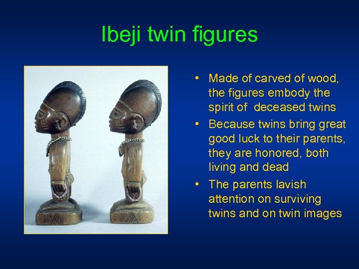 Ibeji twin figures • Made of carved of wood, the figures embody the spirit