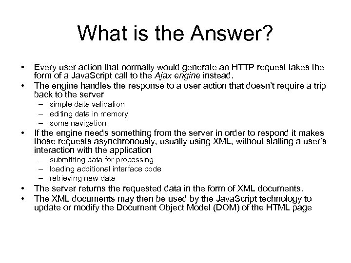 What is the Answer? • • Every user action that normally would generate an