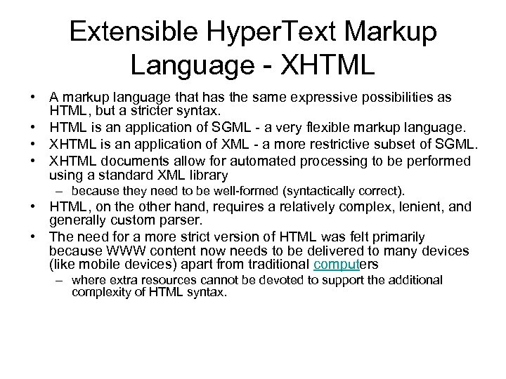 Extensible Hyper. Text Markup Language - XHTML • A markup language that has the