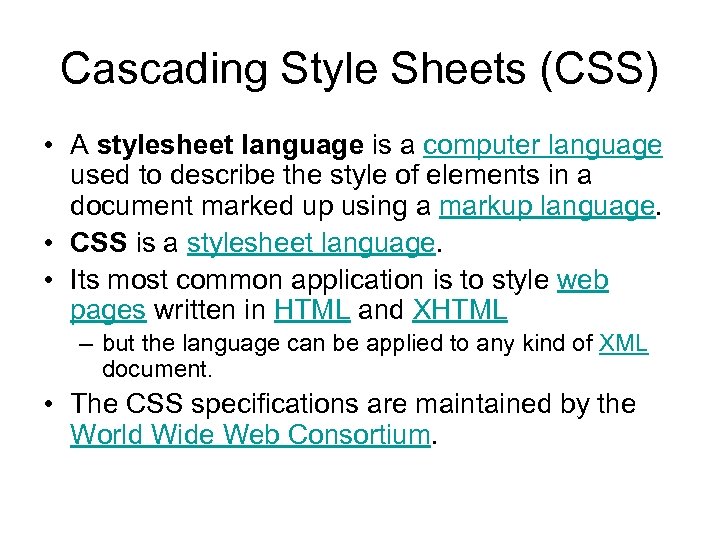 Cascading Style Sheets (CSS) • A stylesheet language is a computer language used to