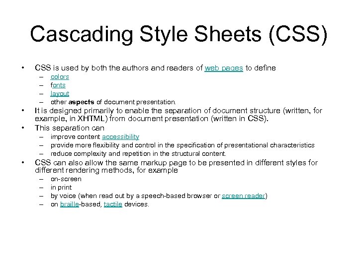 Cascading Style Sheets (CSS) • CSS is used by both the authors and readers