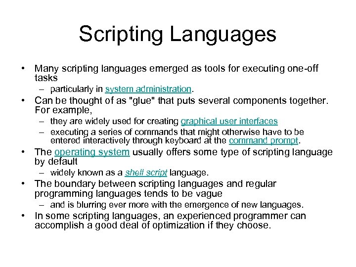 Scripting Languages • Many scripting languages emerged as tools for executing one-off tasks –