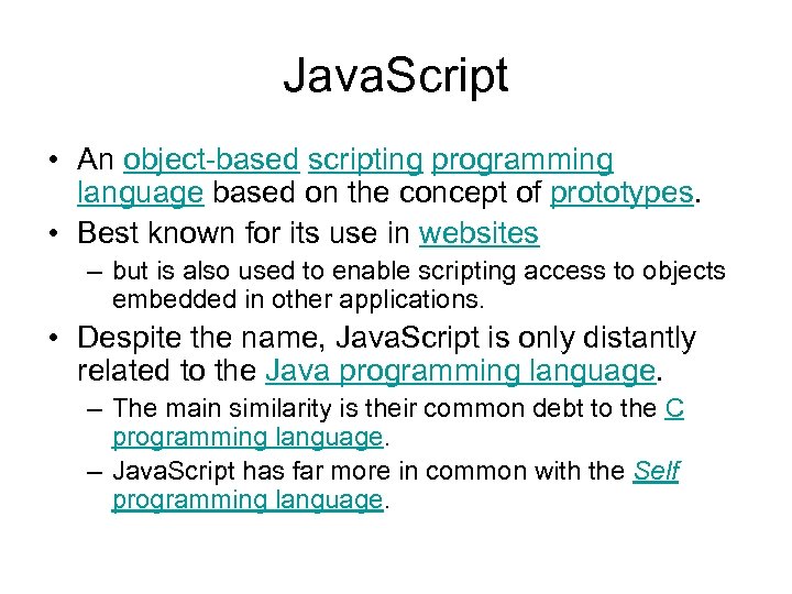 Java. Script • An object-based scripting programming language based on the concept of prototypes.