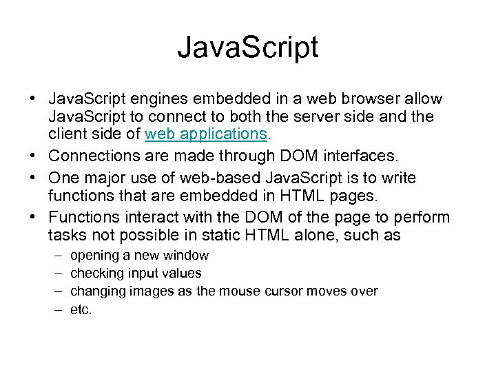 Java. Script • Java. Script engines embedded in a web browser allow Java. Script