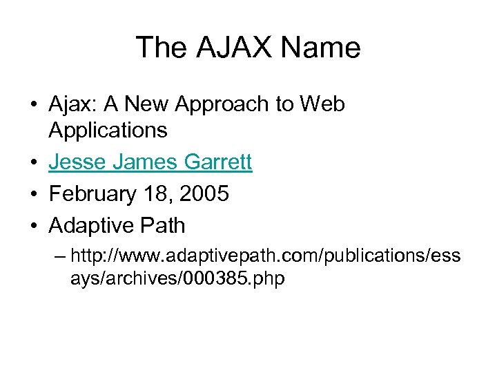 The AJAX Name • Ajax: A New Approach to Web Applications • Jesse James