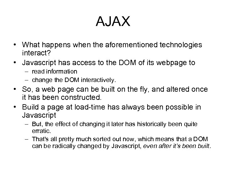 AJAX • What happens when the aforementioned technologies interact? • Javascript has access to