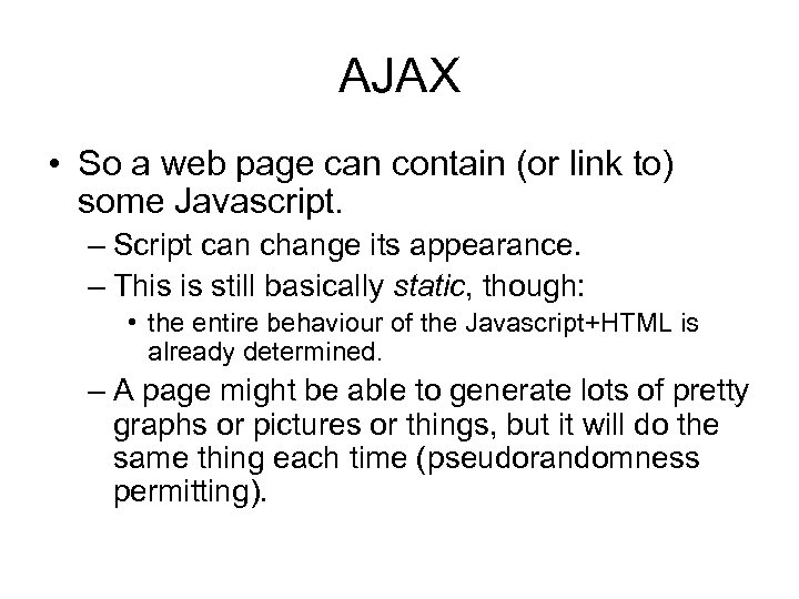 AJAX • So a web page can contain (or link to) some Javascript. –