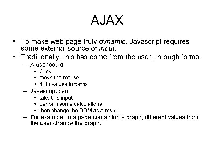 AJAX • To make web page truly dynamic, Javascript requires some external source of