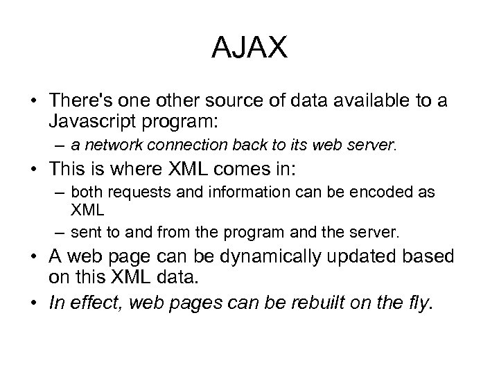 AJAX • There's one other source of data available to a Javascript program: –