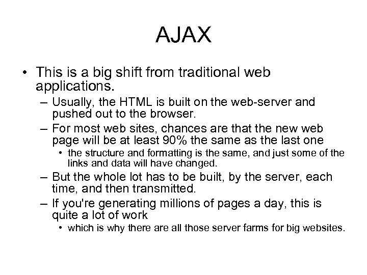 AJAX • This is a big shift from traditional web applications. – Usually, the