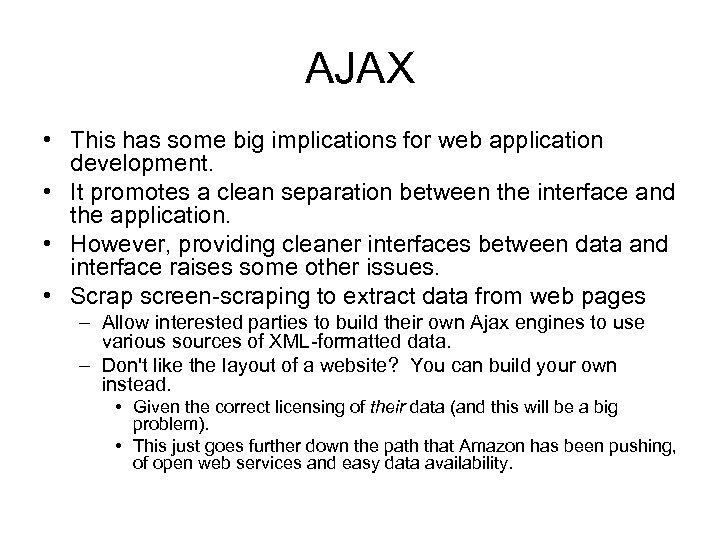 AJAX • This has some big implications for web application development. • It promotes