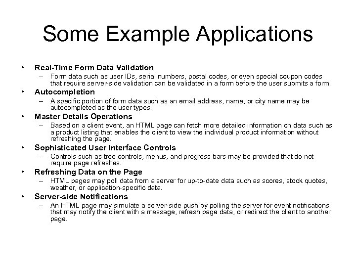 Some Example Applications • Real-Time Form Data Validation – Form data such as user
