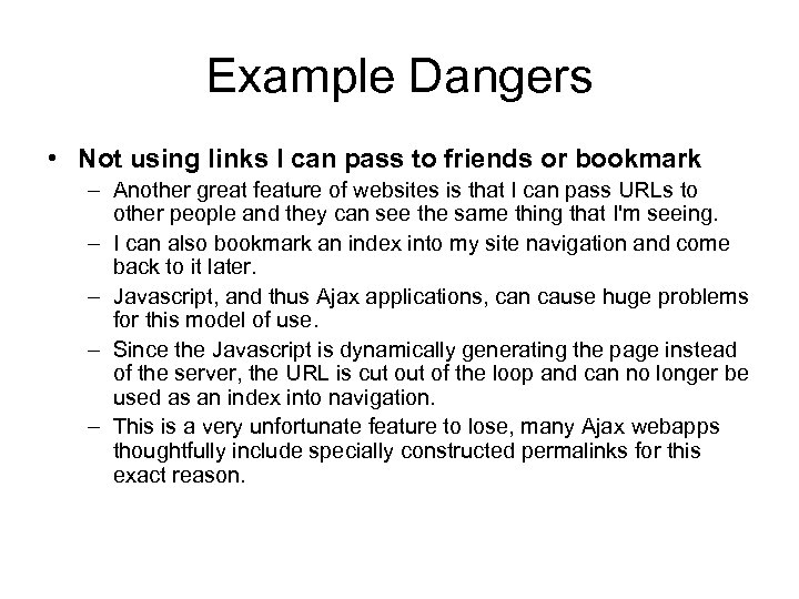 Example Dangers • Not using links I can pass to friends or bookmark –