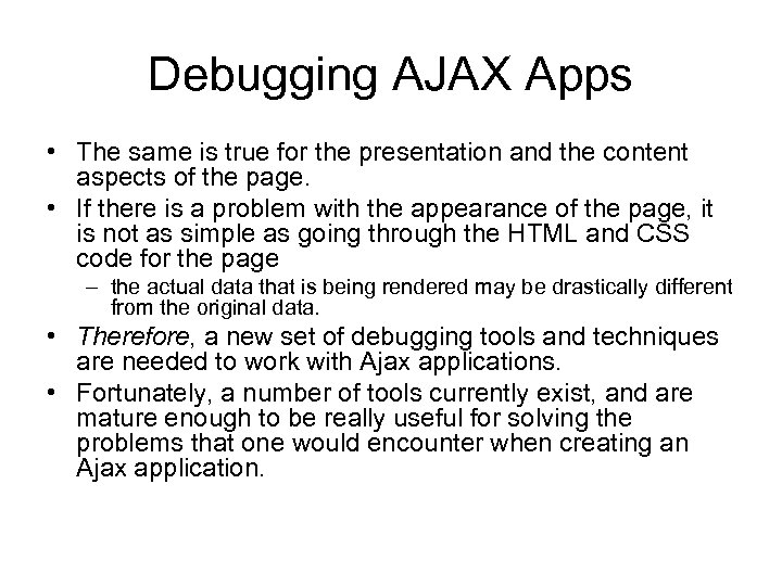 Debugging AJAX Apps • The same is true for the presentation and the content