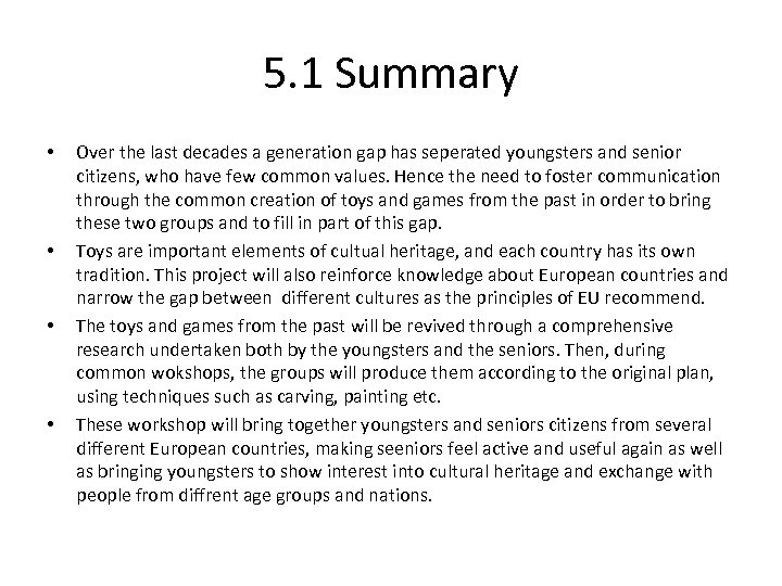 5. 1 Summary • • Over the last decades a generation gap has seperated