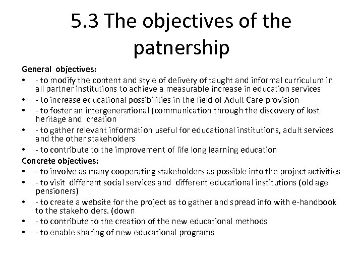 5. 3 The objectives of the patnership General objectives: • - to modify the