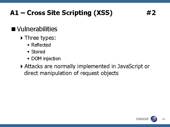 A 1 – Cross Site Scripting (XSS) #2 <Vulnerabilities 4 Three types: § Reflected