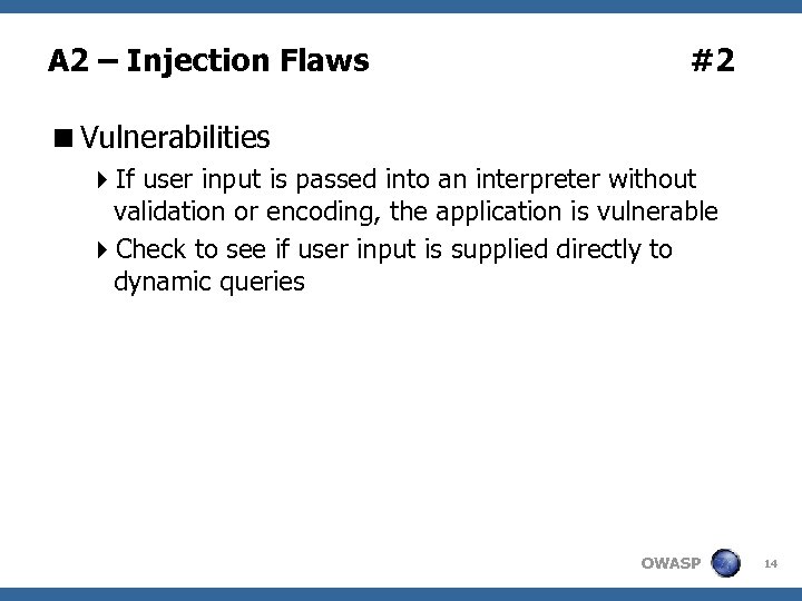 A 2 – Injection Flaws #2 <Vulnerabilities 4 If user input is passed into
