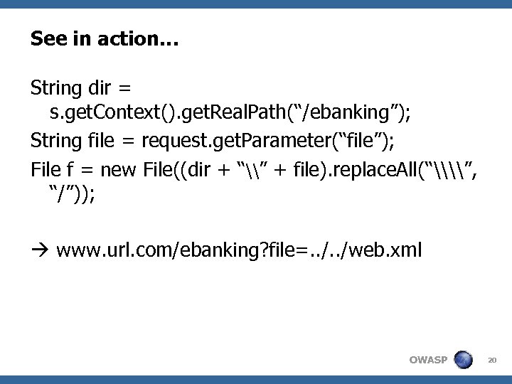 See in action… String dir = s. get. Context(). get. Real. Path(“/ebanking”); String file