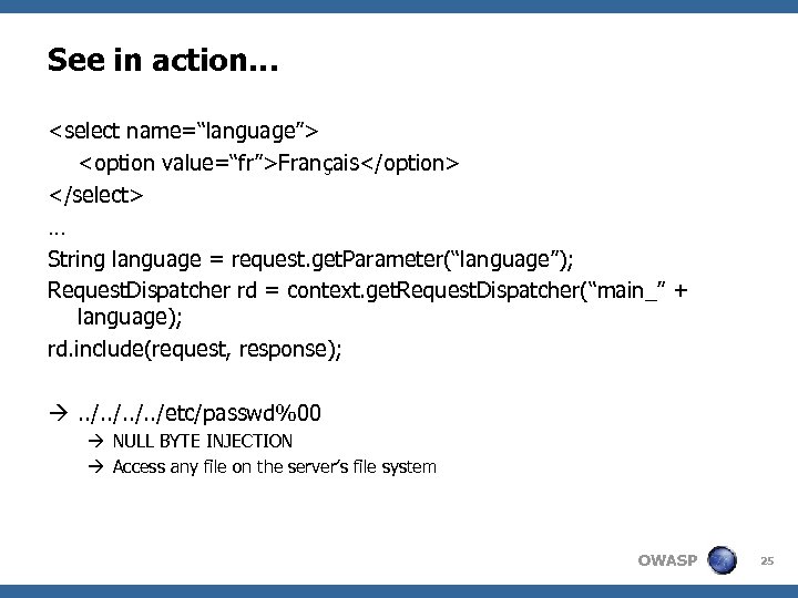 See in action… <select name=“language”> <option value=“fr”>Français</option> </select> … String language = request. get.