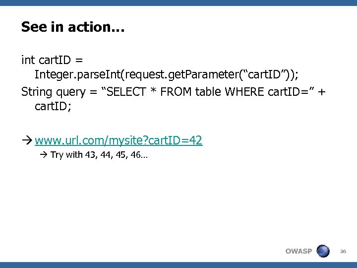 See in action… int cart. ID = Integer. parse. Int(request. get. Parameter(“cart. ID”)); String